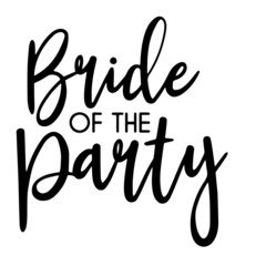 bride of the party inspirational quotes, motivational positive quotes, silhouette arts lettering design