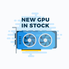 New GPU in stock announcement label. Flat style computer video graphic card device advertising illustration. Hardware component shortage notice label Isolated