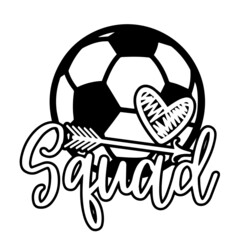 Obraz premium soccer squad inspirational quotes, motivational positive quotes, silhouette arts lettering design