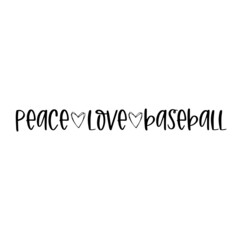 peace love baseball inspirational quotes, motivational positive quotes, silhouette arts lettering design