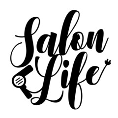 salon life inspirational quotes, motivational positive quotes, silhouette arts lettering design