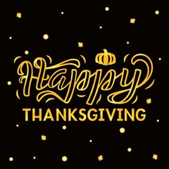 Hand drawn vector illustration with golden lettering on textured background Happy Thanksgiving for banner, billboard, event, invitation, celebration, advertising, poster, card, print, label, template