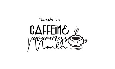 Caffeine Awareness Month. Coffee life brush calligraphy concept vector template for banner, card, poster, background.