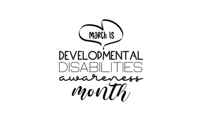 Developmental Disabilities awareness month. Health awareness brush calligraphy concept vector template for banner, card, poster, background.