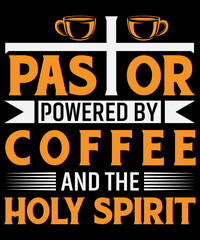 Pastor powered by coffee and the holy  spirit T-Shirt design
