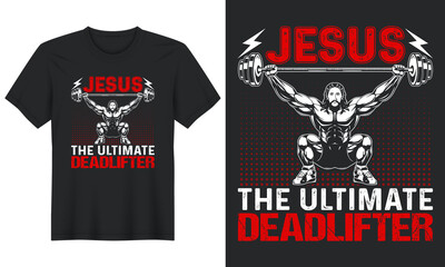 Jesus The Ultimate Deadlifter, T shirt design