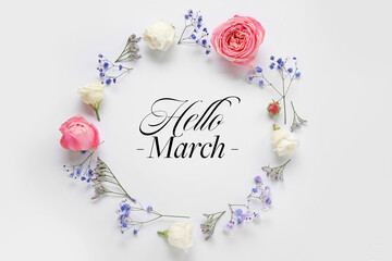 Beautiful flowers with text HELLO MARCH on light background
