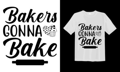 t shirt design concept, Bakers gonna bake, svg T-Shirt Desing 