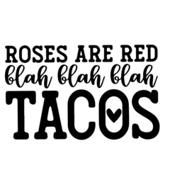 roses are red tacos inspirational quotes, motivational positive quotes, silhouette arts lettering design