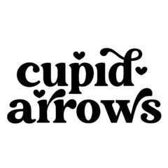 cupid arrows inspirational quotes, motivational positive quotes, silhouette arts lettering design