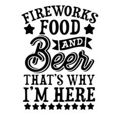 fireworks food and beer that's why i'm here inspirational quotes, motivational positive quotes, silhouette arts lettering design