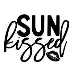 sun kissed inspirational quotes, motivational positive quotes, silhouette arts lettering design