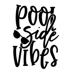 pool side vibes inspirational quotes, motivational positive quotes, silhouette arts lettering design