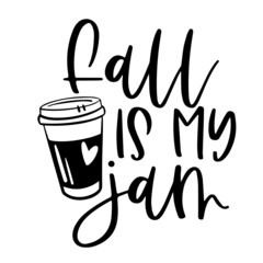 fall is my jam inspirational quotes, motivational positive quotes, silhouette arts lettering design