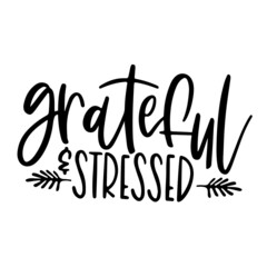 grateful and stressed inspirational quotes, motivational positive quotes, silhouette arts lettering design