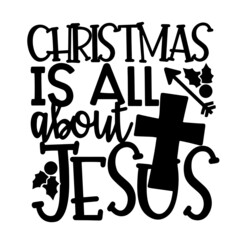 christmas is all about jesus inspirational quotes, motivational positive quotes, silhouette arts lettering design