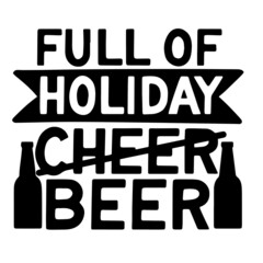 full of holiday beer inspirational quotes, motivational positive quotes, silhouette arts lettering design