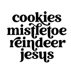 cookies mistletoe reindeer jesus inspirational quotes, motivational positive quotes, silhouette arts lettering design