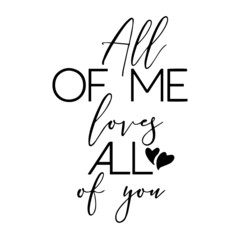 all of me loves all of you inspirational quotes, motivational positive quotes, silhouette arts lettering design