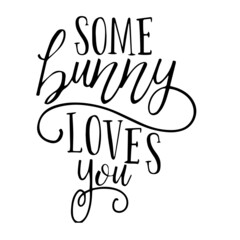 some bunny loves you inspirational quotes, motivational positive quotes, silhouette arts lettering design