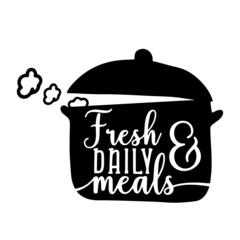 fresh daily meals inspirational quotes, motivational positive quotes, silhouette arts lettering design