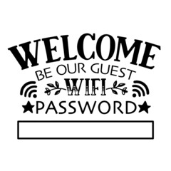 welcome be our guest wifi password signs inspirational quotes, motivational positive quotes, silhouette arts lettering design