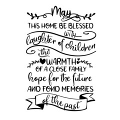 may this home be blessed with laughter of children inspirational quotes, motivational positive quotes, silhouette arts lettering design