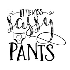 little miss sassy pants inspirational quotes, motivational positive quotes, silhouette arts lettering design
