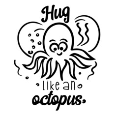 hug like an octopus inspirational quotes, motivational positive quotes, silhouette arts lettering design
