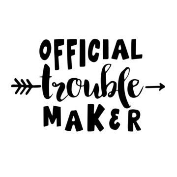 official trouble maker inspirational quotes, motivational positive quotes, silhouette arts lettering design