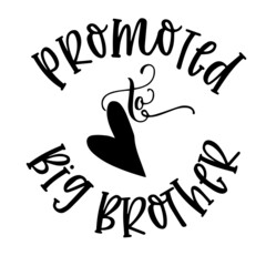 promoted to big brother inspirational quotes, motivational positive quotes, silhouette arts lettering design
