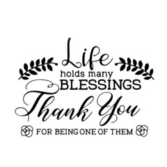 life holds many blessings thank you for being one of them inspirational quotes, motivational positive quotes, silhouette arts lettering design