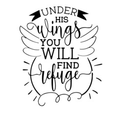 under his wings you will find refuge inspirational quotes, motivational positive quotes, silhouette arts lettering design