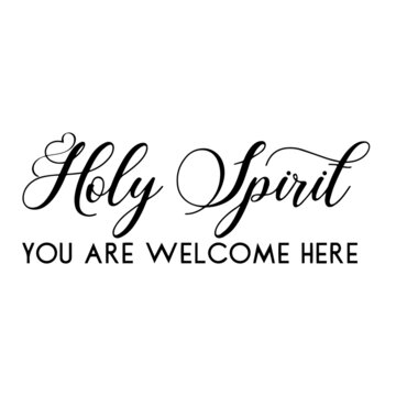 holy spirit you are welcome here inspirational quotes, motivational positive quotes, silhouette arts lettering design