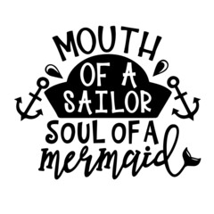 mouth of a sailor soul of a mermaid inspirational quotes, motivational positive quotes, silhouette arts lettering design