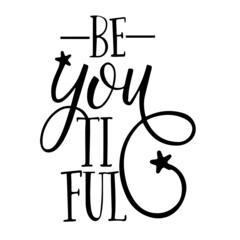 be you tiful inspirational quotes, motivational positive quotes, silhouette arts lettering design