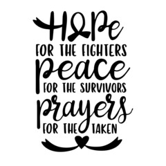 hope for the fighters peace for the survivors prayers for the taken inspirational quotes, motivational positive quotes, silhouette arts lettering design