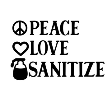 Peace Love Sanitize Inspirational Quotes, Motivational Positive Quotes, Silhouette Arts Lettering Design