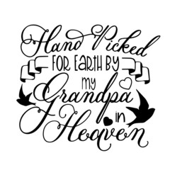 for earth by my grandpa in heaven inspirational quotes, motivational positive quotes, silhouette arts lettering design