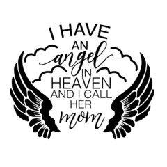 i have an angel in heaven and i call her mom inspirational quotes, motivational positive quotes, silhouette arts lettering design