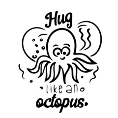Fototapeta na wymiar hug like an octopus inspirational quotes, motivational positive quotes, silhouette arts lettering design
