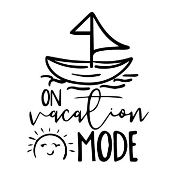 vacation mode on inspirational quotes, motivational positive quotes, silhouette arts lettering design