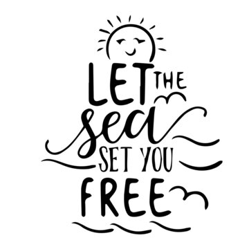 let the sea set you free inspirational quotes, motivational positive quotes, silhouette arts lettering design