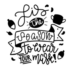 tis the season to wear your mask inspirational quotes, motivational positive quotes, silhouette arts lettering design