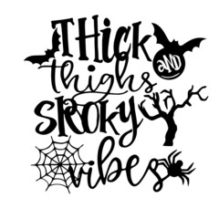 thick and thighs spooky vibes inspirational quotes, motivational positive quotes, silhouette arts lettering design