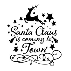 santa claus is coming to town inspirational quotes, motivational positive quotes, silhouette arts lettering design