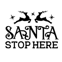 santa stop here inspirational quotes, motivational positive quotes, silhouette arts lettering design