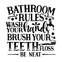 bathroom rules inspirational quotes, motivational positive quotes, silhouette arts lettering design