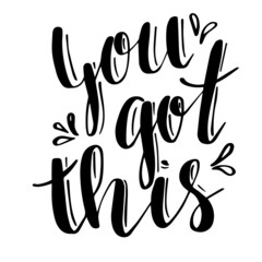 you got this inspirational quotes, motivational positive quotes, silhouette arts lettering design