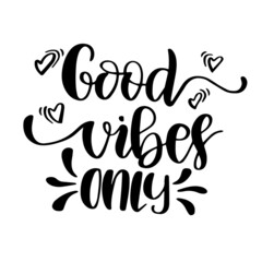 good vibes only inspirational quotes, motivational positive quotes, silhouette arts lettering design